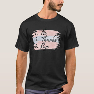 quote motivational sarcastic quote no thanks bye T-Shirt
