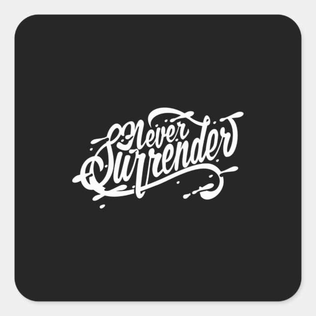 Quote - Never Surrender - dark Square Sticker (Front)