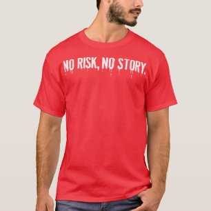 Quote no risk no story T-Shirt