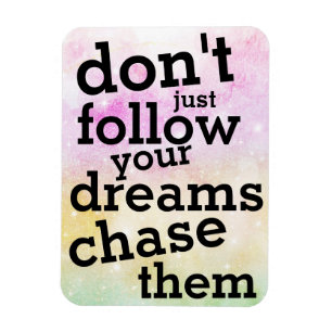 Quote of the Day   Follow Your Dreams Refrigerator Magnet