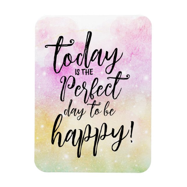 Quote of the day, Motivational Day To Be Happy Magnet (Vertical)