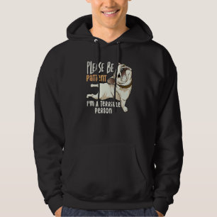 Quote Please Be Patient I'm A Terrible Person Hoodie