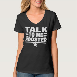 Quote Sarcastic Saying Talk To Me Rooster Thanksgi T-Shirt