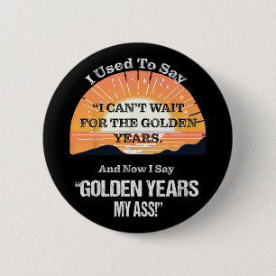 Quote Sr. Citizen Old Age Getting Old Retirement  6 Cm Round Badge