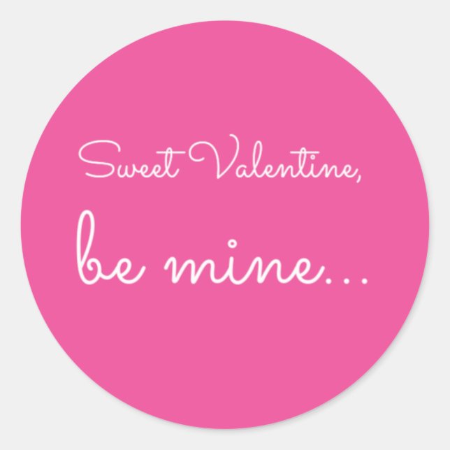 quote: Sweet Valentine, be mine Classic Round Sticker (Front)