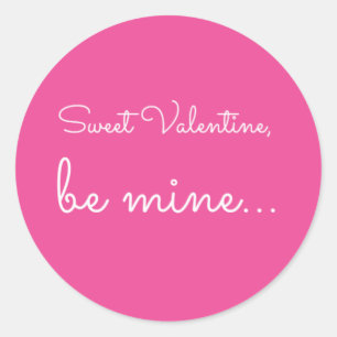 quote: Sweet Valentine, be mine Classic Round Sticker