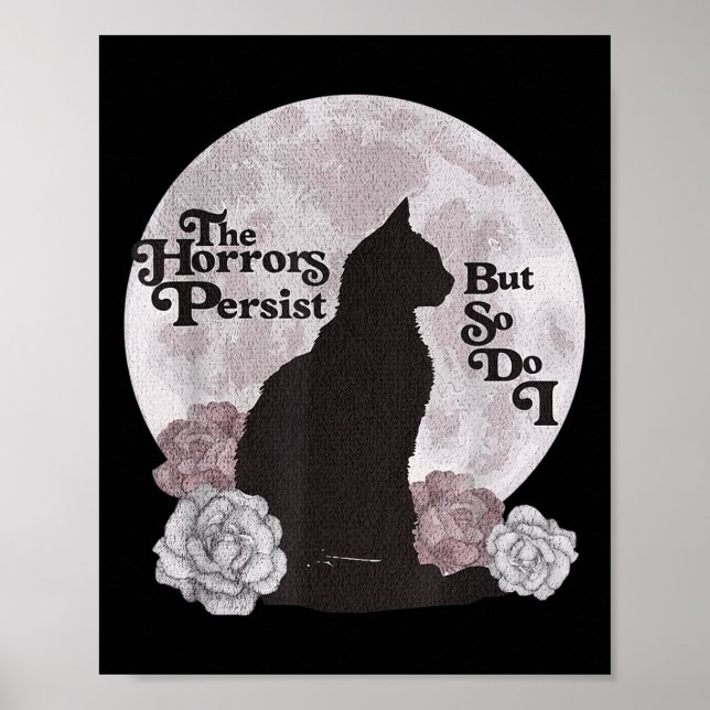 Quote The Horrors Persist But So Do I Funny Floral Poster (Front)