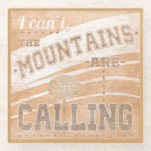 Quote   The Mountains Are Calling Glass Coaster