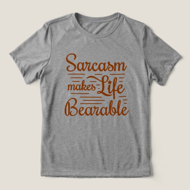 Quote Typography | Funny Sarcastic Message T-Shirt Tri-Blend Shirt (Design Front)