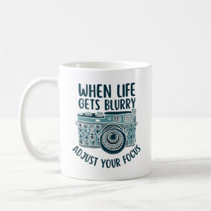 Quote When Life Gets Blurry Adjust Your Focus Coffee Mug