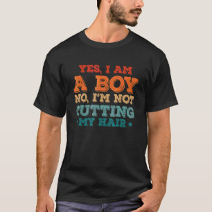 Quote Yes I Am A Boy No I'm Not Cutting My Hair T-Shirt