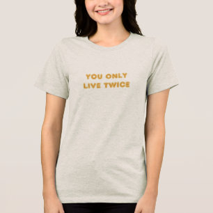 Quote You Only Live Twice Orange Tri-Blend Shirt