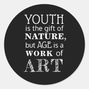 Quote, Youth is the gift of nature, but age is... Classic Round Sticker