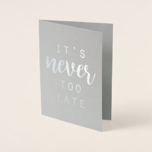 Quoteable IV It's Never too Late Foil Card