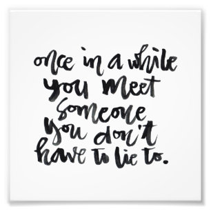 Quotes About Life: Once in a while you meet... Photo Print