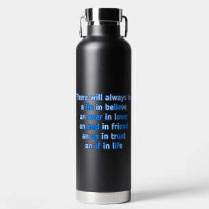 quotes about love, life and friendship  water bottle