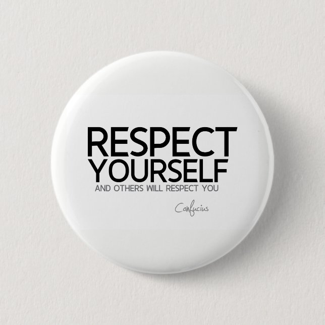 QUOTES: Confucius: Respect yourself 6 Cm Round Badge (Front)