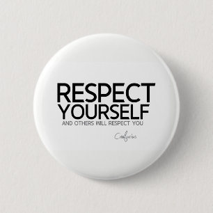 QUOTES: Confucius: Respect yourself 6 Cm Round Badge
