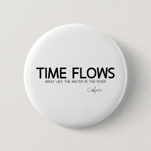 QUOTES: Confucius: Time flows away 6 Cm Round Badge