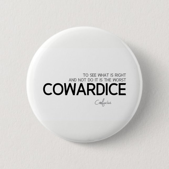 QUOTES: Confucius: What is right, cowardice 6 Cm Round Badge (Front)