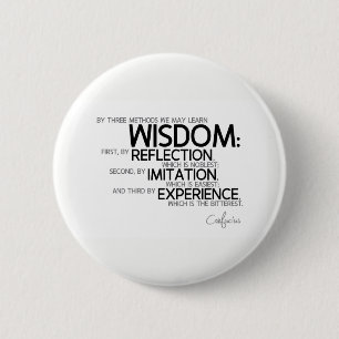 QUOTES: Confucius: Wisdom: reflection, imitation 6 Cm Round Badge