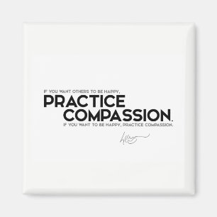 QUOTES: Dalai Lama - Practice compassion Magnet