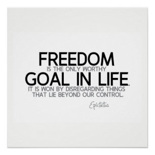 QUOTES: Epictetus: Freedom: worthy goal Poster