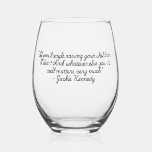 "Quotes for Life" Collection - Jackie Kennedy Stemless Wine Glass
