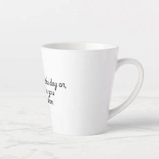 "Quotes for Life Collection"   John Rohan  Latte Mug