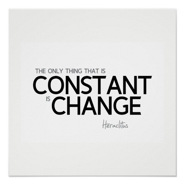 QUOTES: Heraclitus: Change is constant Poster (Front)