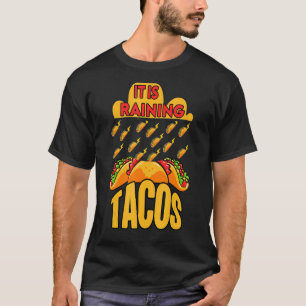 quotes It is Raining Tacos national day 1 T-Shirt