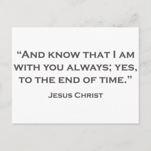 QUOTES JESUS 05 And know that I am with you always Postcard