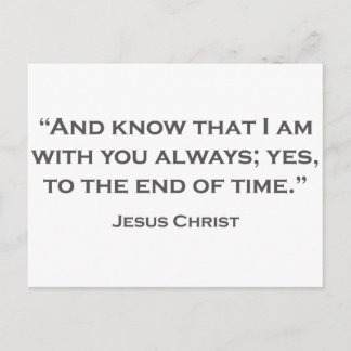QUOTES JESUS 05 And know that I am with you always Postcard