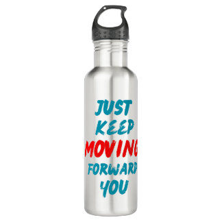 Quotes:-just keep moving forward you. 710 ml water bottle