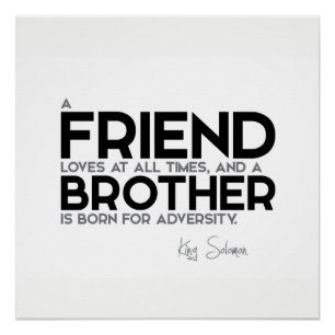 QUOTES: King Solomon: A friend loves at all times Poster