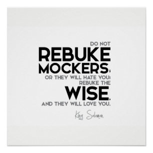 QUOTES: King Solomon: Rebuke the wise Poster