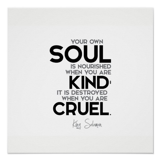 QUOTES: King Solomon: Your own soul is nourished Poster (Front)