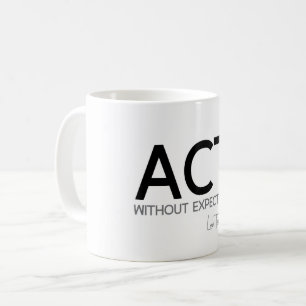 QUOTES: Lao Tzu: Act without expectation Coffee Mug