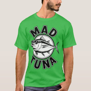 Quotes mad tuna friends T-Shirt