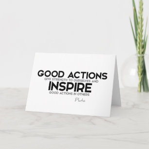 QUOTES: Plato: Good actions give strength Card