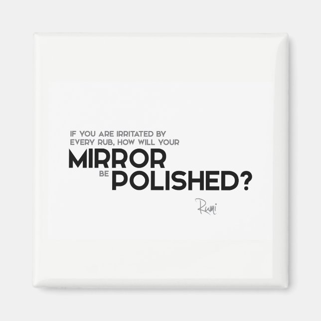 QUOTES: Rumi: Irritated by every rub Magnet (Front)