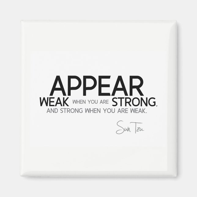 QUOTES: Sun Tzu: Appear weak, appear strong Magnet (Front)