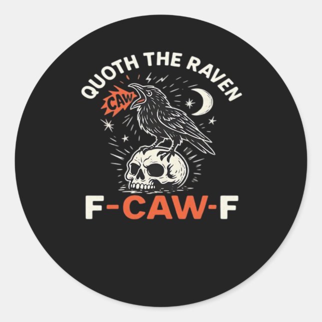 Quoth Raven F-Caw-F Classic Round Sticker (Front)