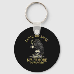 Quoth The Raven Nevermore Before Coffee Funny Quot Key Ring