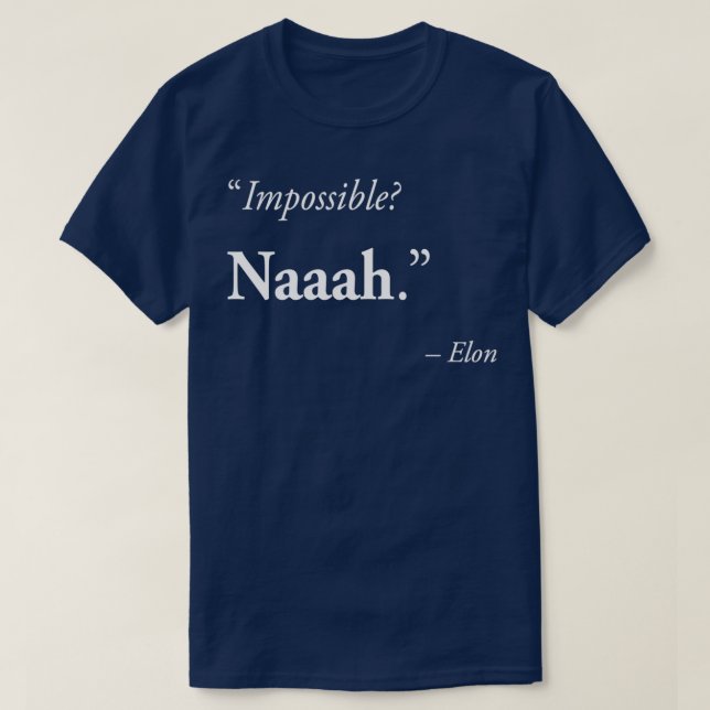 quotImpossible Naaahquot Entrepreneur quote amp Ac T-Shirt (Design Front)
