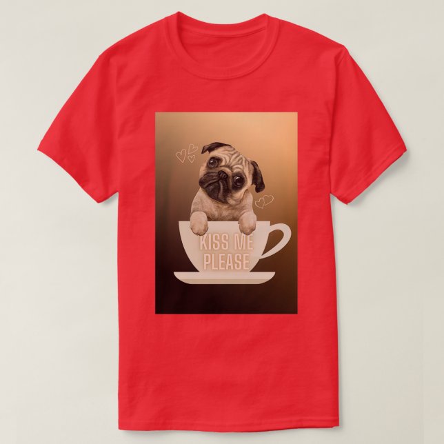 quotKiss Me Pleasequot Pug Love in Coffee Cup T-Shirt (Design Front)