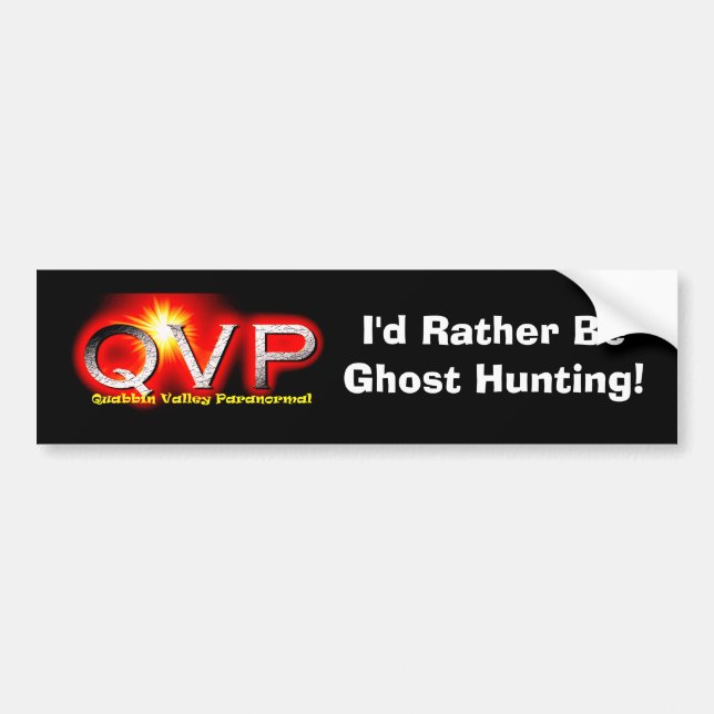 QVP I'd Rather Be Ghost Hunting Bumper Sticker (Front)