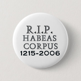 R.I.P. Habeas Corpus 6 Cm Round Badge