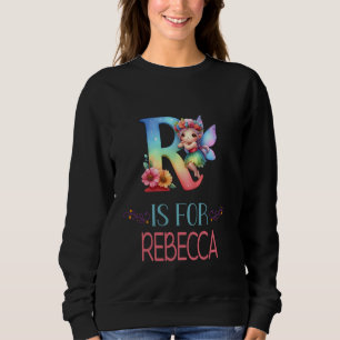 R Is For Rebecca Fairy Alphabet Name Sweatshirt