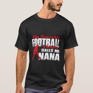 R My Favourite Football Player Calls Me Nana Footb T-Shirt